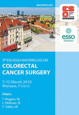 ESO-ESSO Masterclass on Colorectal Cancer Surgery, Warsaw, Poland, 7th-12th March 2015